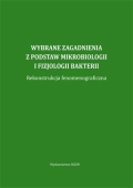 Wybrane zagadnienia z podstaw mikrobiologii i fizjologii bakterii