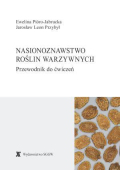 NASIONOZNAWSTWO ROŚLIN WARZYWNYCH Przewodnik do ćwiczeń