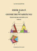 Zbiór zadań z geometrii wykreślnej. Przewodnik metodyczny. Tom IV