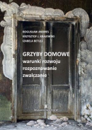 Grzyby domowe - warunki rozwoju, rozpoznawanie, zwalczanie
