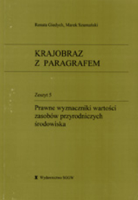Krajobraz z paragrafem, Zeszyt 5, Prawne wyznaczniki wartości zasobów przyrodniczych środowiska