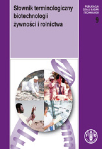 Słownik terminologiczny biotechnologii żywności i rolnictwa