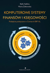 Komputerowe systemy finansów i księgowości - podejście praktyczne w Comarch ERP XL