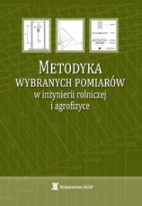 Metodyka wybranych pomiarów w inżynierii rolniczej i agrofizyce