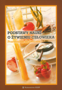 Podstawy nauki o żywieniu człowieka. Przewodnik do ćwiczeń
