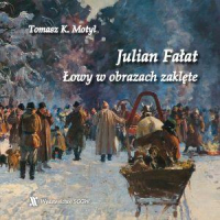 Julian Fałat. Łowy w obrazach zaklęte