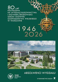 80 lat kształcenia na Wydziale Budownictwa i Inżynierii Środowiska Szkoły Głównej Gospodarstwa Wiejskiego  w Warszawie - ABSOLWENCI WYDZIAŁU 1946–2026