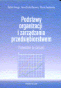Podstawy organizacji i zarządzania przedsiębiorstwem. Przewodnik do ćwiczeń