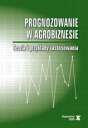 Prognozowanie w agrobiznesie. Teoria i przykłady zastosowania