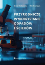 PRZYRODNICZE WYKORZYSTANIE ODPADÓW I ŚCIEKÓW