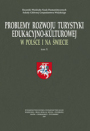 Problemy rozwoju turystyki edukacyjno-kulturowej w Polsce i na świecie. Tom X. Wydanie specjalne nt. \