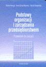 Podstawy organizacji i zarządzania przedsiębiorstwem. Przewodnik do ćwiczeń