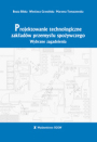 Projektowanie technologiczne zakładów przemysłu spożywczego. Wybrane zagadnienia