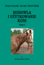 Hodowla i użytkowanie koni. Tom I