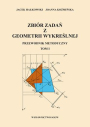 Zbiór zadań z geometrii wykreślnej. Przewodnik metodyczny. Tom I
