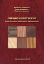 Drewno egzotyczne. Rozpoznawanie. Właściwości. Zastosowanie