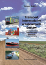 Transport intermodalny w łańcuchach dostaw - uwarunkowania organizacyjne, techniczne i ekonomiczne