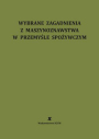 Wybrane zagadnienia z maszynoznawstwa w przemyśle spożywczym