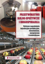 Przetwórstwo rolno-spożywcze i biogospodarka. Wybrane zagadnienia inżynieryjno-produkcyjne, biotechniczne, energetyczne i środowiskowe