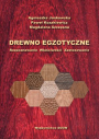 Drewno egzotyczne. Rozpoznawanie. Właściwości. Zastosowanie. wyd. II