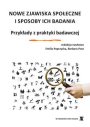Nowe zjawiska społeczne i sposoby ich badania. Przykłady z praktyki badawczej